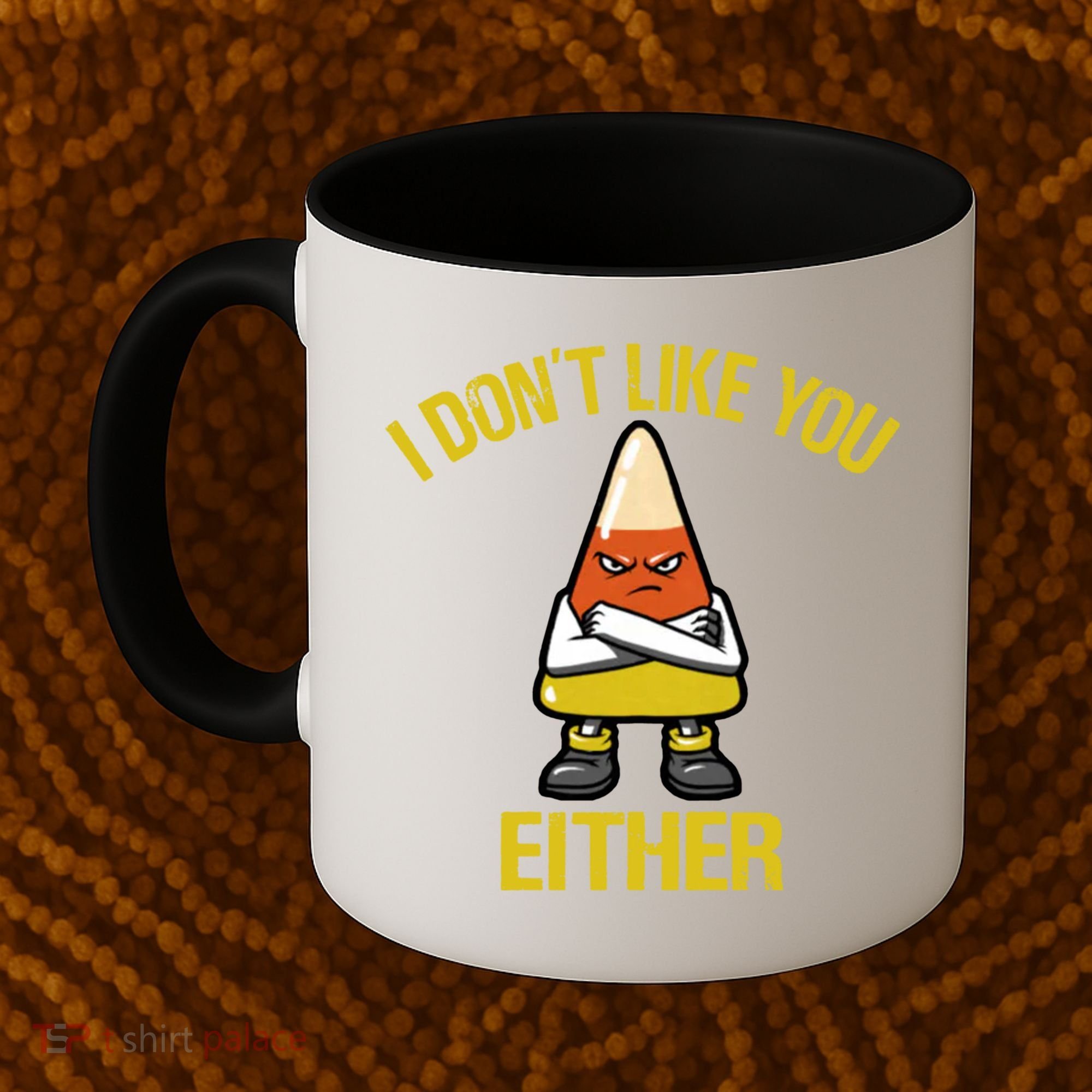 I Dont Like You Either Funny Halloween Candy Corn Coffee Mug