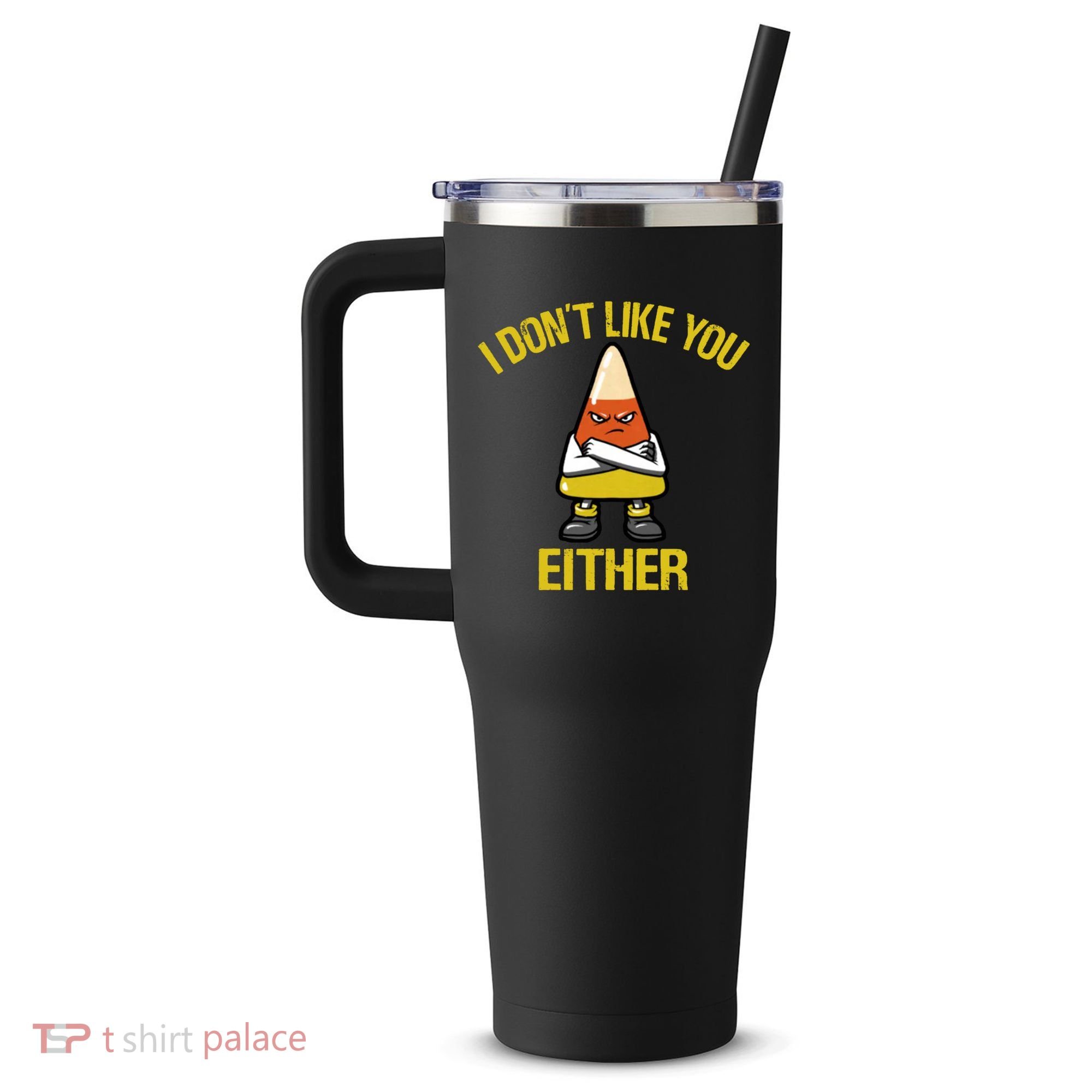 I Dont Like You Either Funny Halloween Candy Corn 40oz Vacuum Insulated Stainless Steel Travel Tumbler