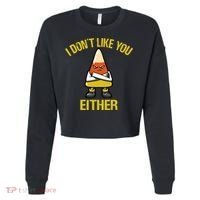 I Dont Like You Either Funny Halloween Candy Corn Cropped Pullover Crew thumb 0