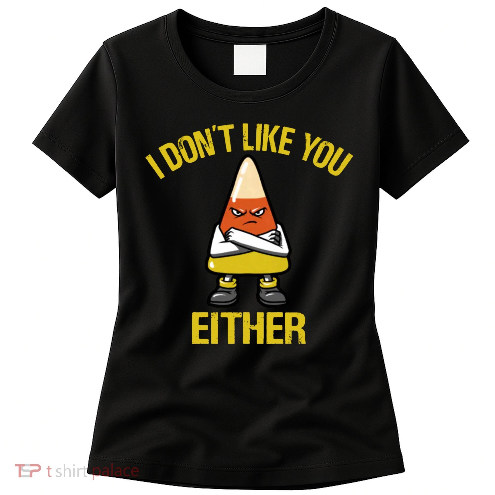 I Dont Like You Either Funny Halloween Candy Corn Women's T-Shirt