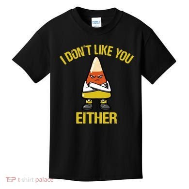 I Dont Like You Either Funny Halloween Candy Corn Kids T-Shirt