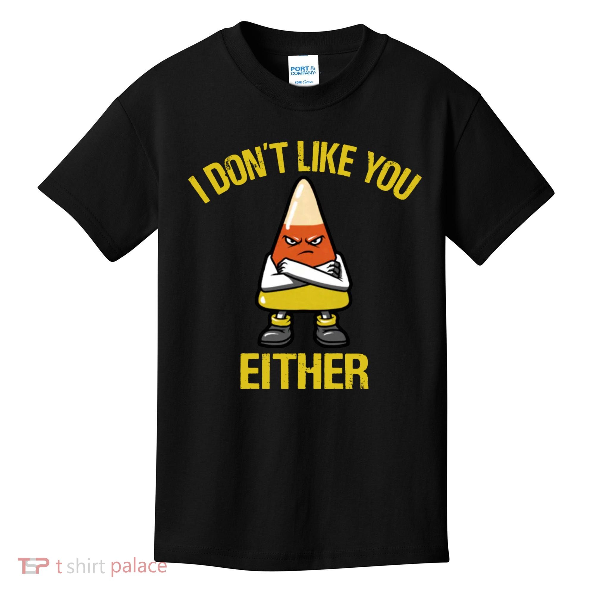 I Dont Like You Either Funny Halloween Candy Corn Kids T-Shirt