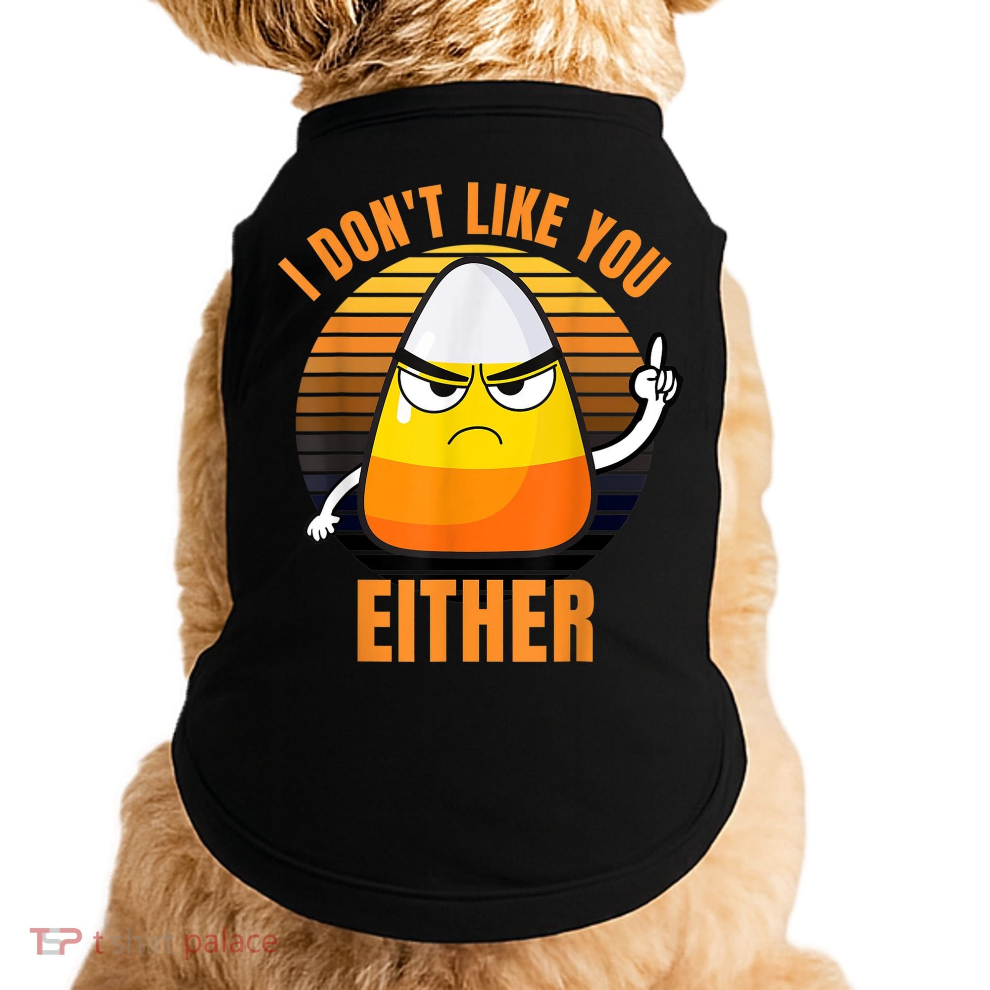 I Don't Like You Either Funny Candy Corn Halloween Doggie Tank