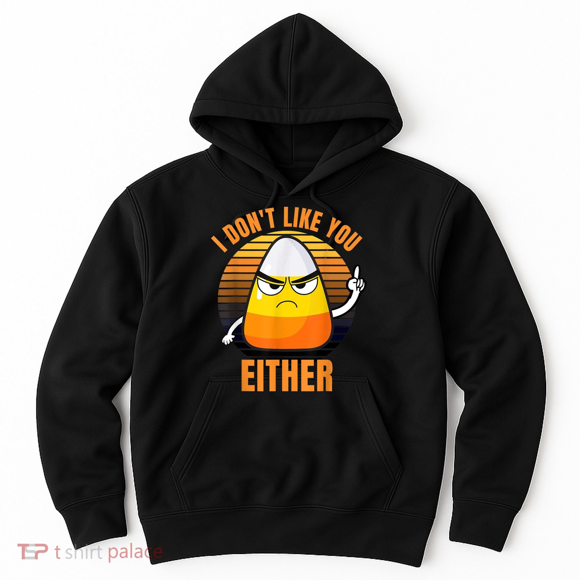 I Don't Like You Either Funny Candy Corn Halloween Hoodie