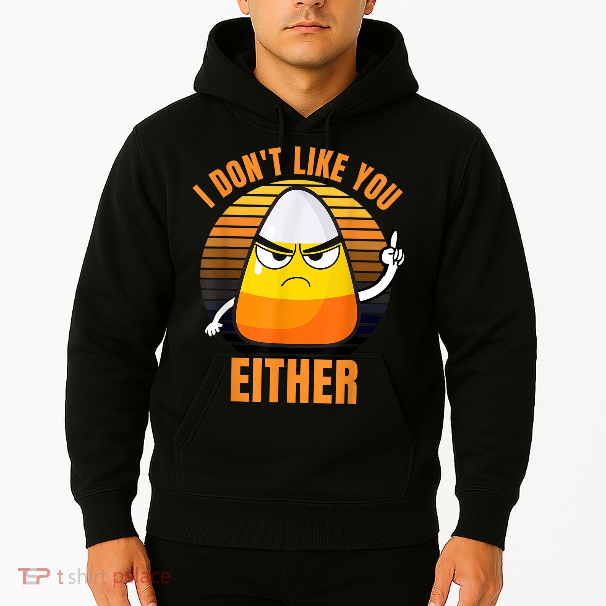 I Don't Like You Either Funny Candy Corn Halloween Hoodie