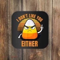 I Don't Like You Either Funny Candy Corn Halloween Coaster thumb 0