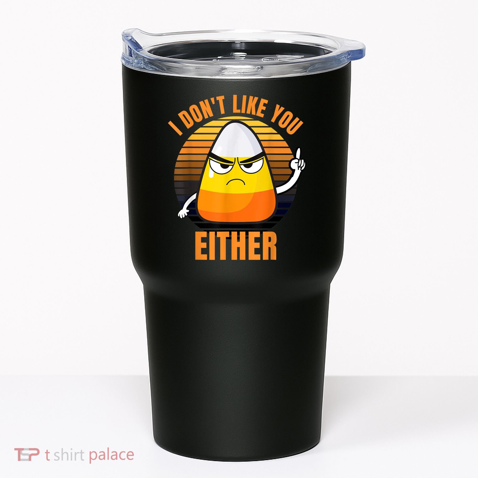 I Don't Like You Either Funny Candy Corn Halloween Tumbler