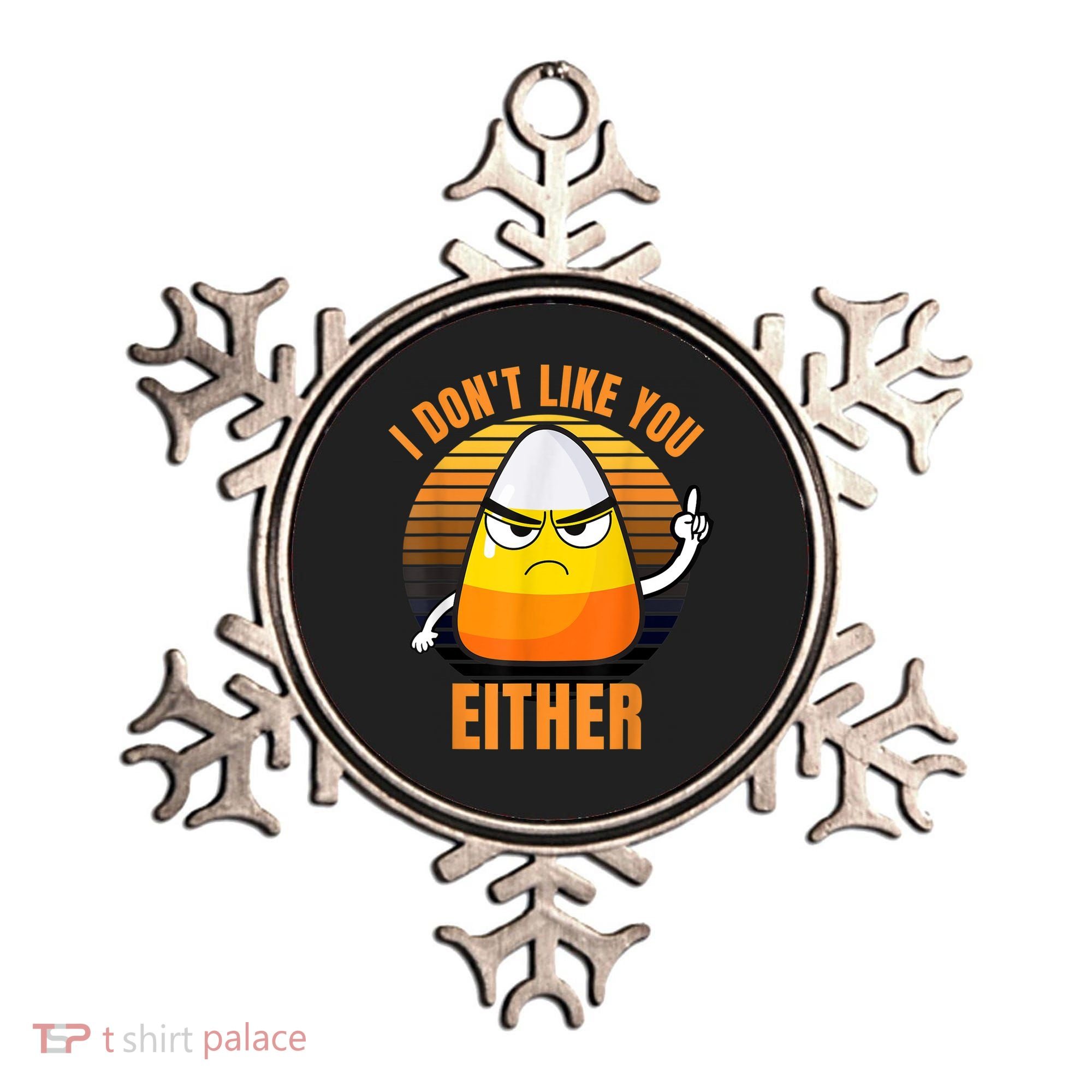 I Don't Like You Either Funny Candy Corn Halloween Ornament