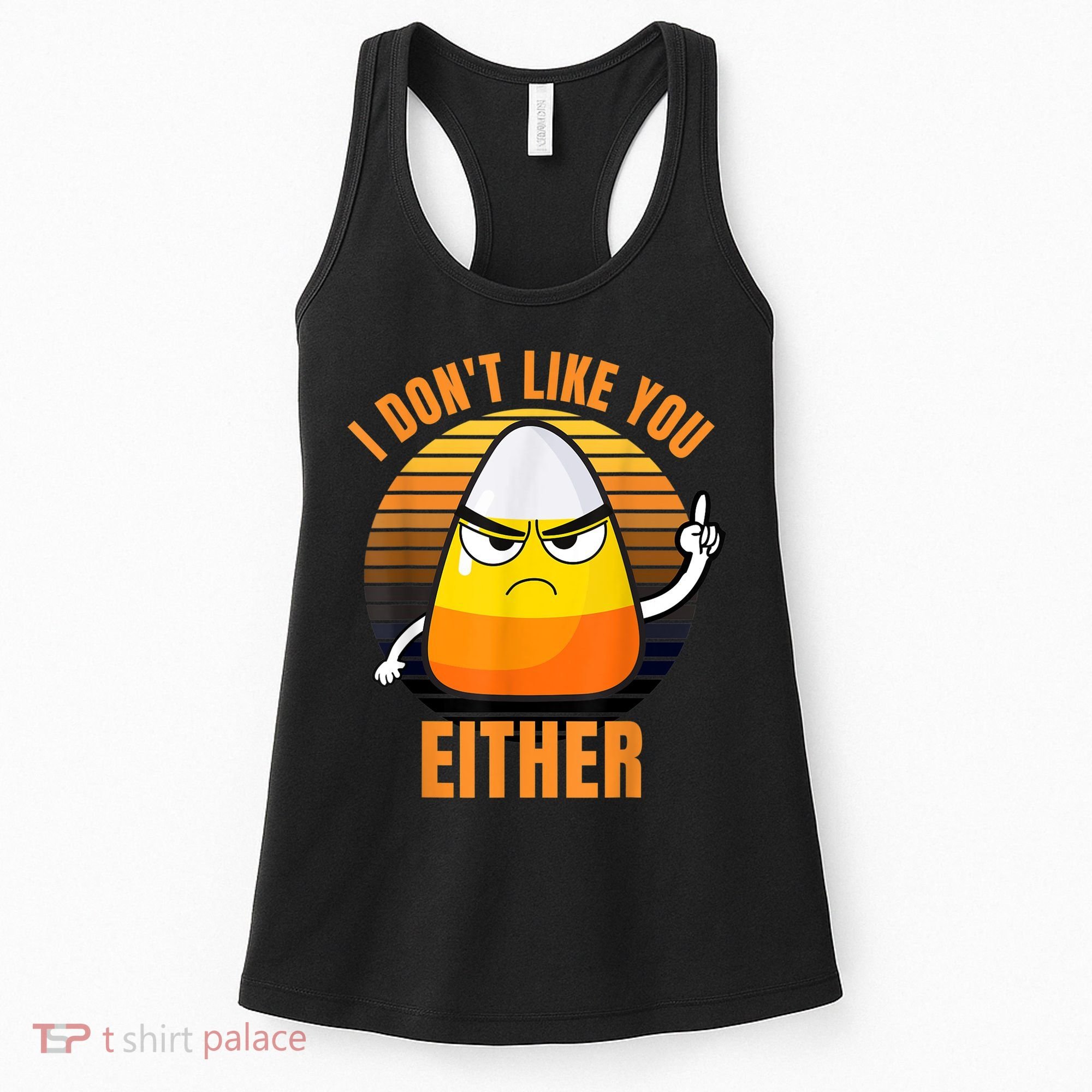 I Don't Like You Either Funny Candy Corn Halloween Women's Tank Top