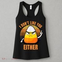 I Don't Like You Either Funny Candy Corn Halloween Women's Tank Top thumb 3
