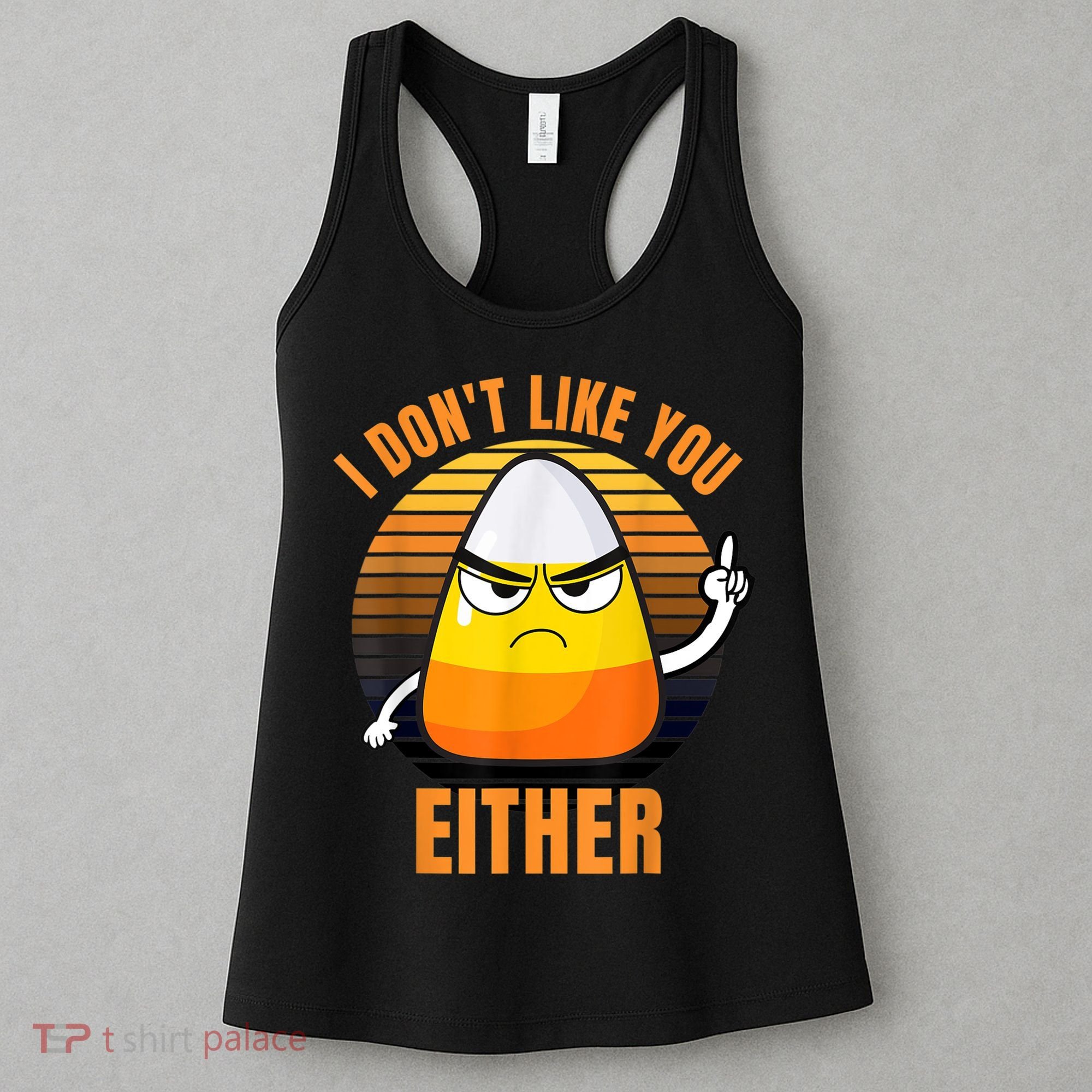 I Don't Like You Either Funny Candy Corn Halloween Women's Tank Top