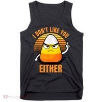 I Don't Like You Either Funny Candy Corn Halloween Tank Top thumb 0