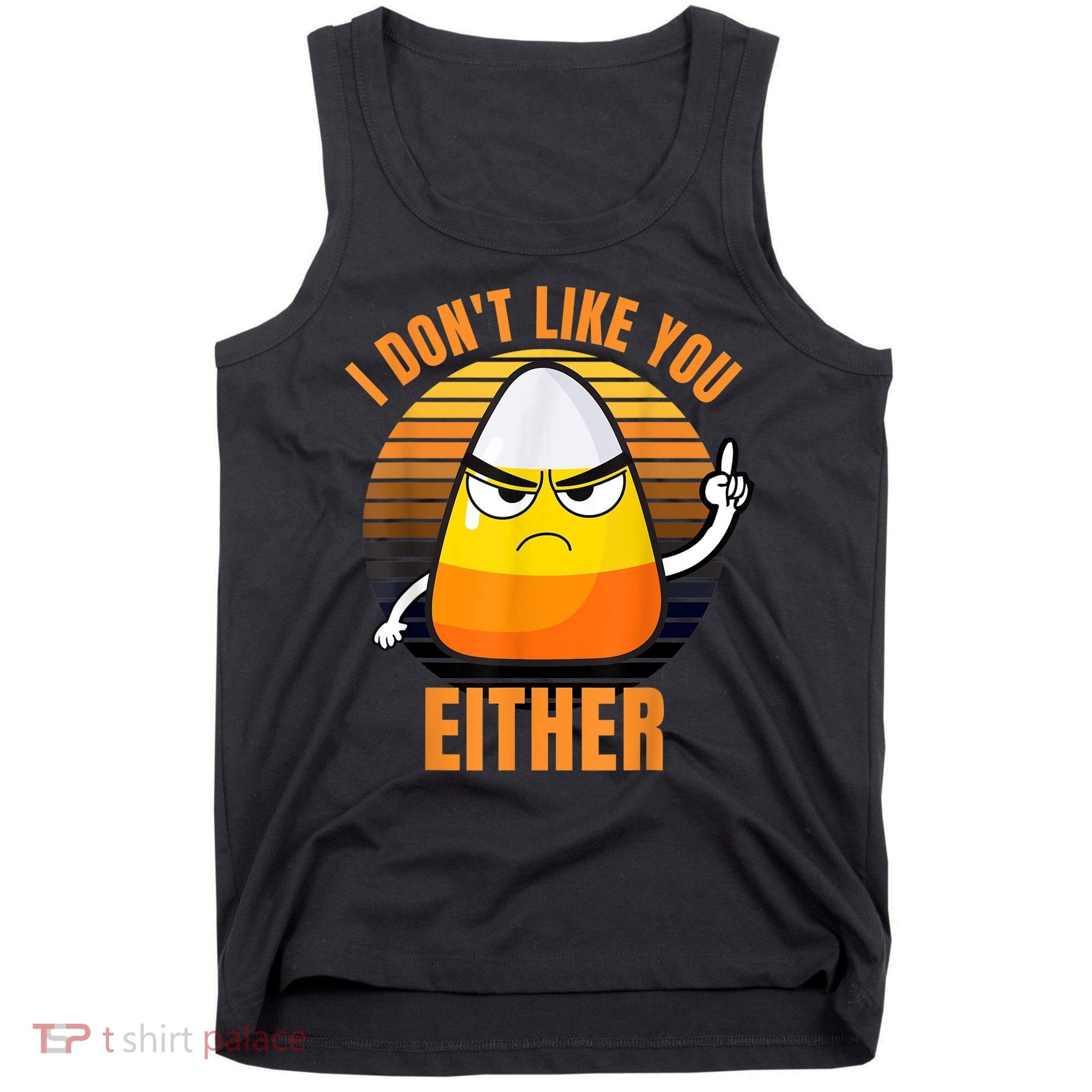 I Don't Like You Either Funny Candy Corn Halloween Tank Top