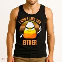 I Don't Like You Either Funny Candy Corn Halloween Tank Top thumb 3