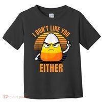 I Don't Like You Either Funny Candy Corn Halloween Toddler T-Shirt thumb 0