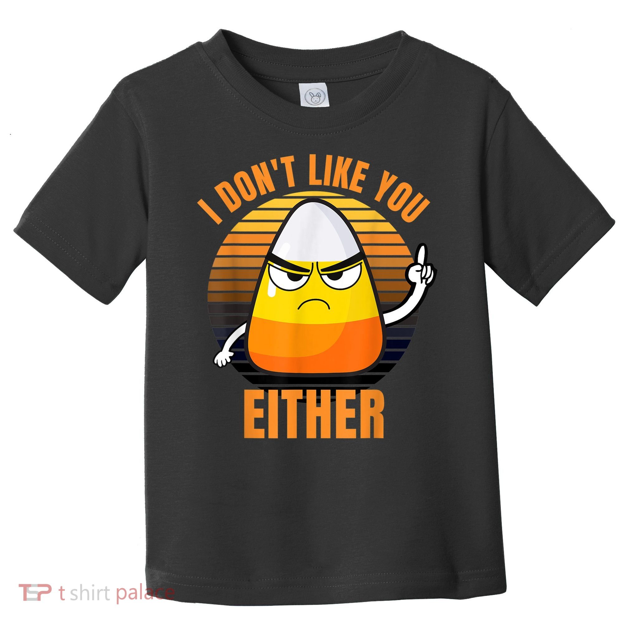 I Don't Like You Either Funny Candy Corn Halloween Toddler T-Shirt