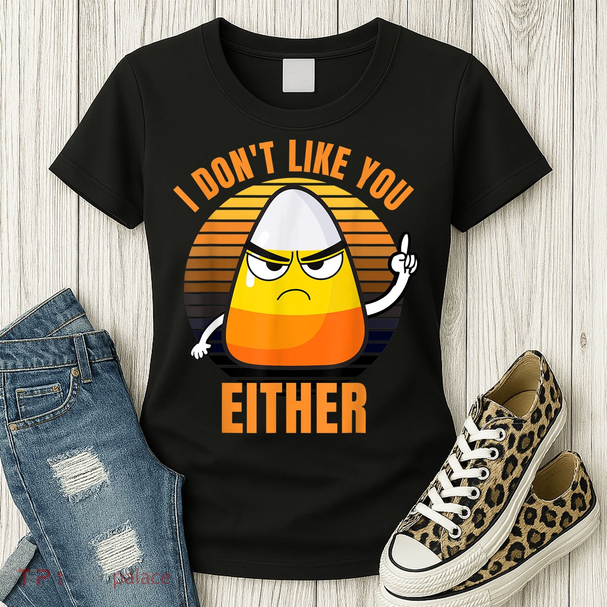 I Don't Like You Either Funny Candy Corn Halloween Women's T-Shirt