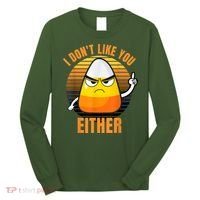 I Don't Like You Either Funny Candy Corn Halloween Long Sleeve Shirt thumb 0
