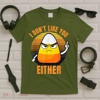I Don't Like You Either Funny Candy Corn Halloween T-Shirt thumb 5