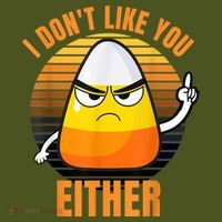 I Don't Like You Either Funny Candy Corn Halloween T-Shirt thumb 7