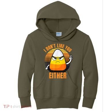 I Don't Like You Either Funny Candy Corn Halloween Kids Hoodie