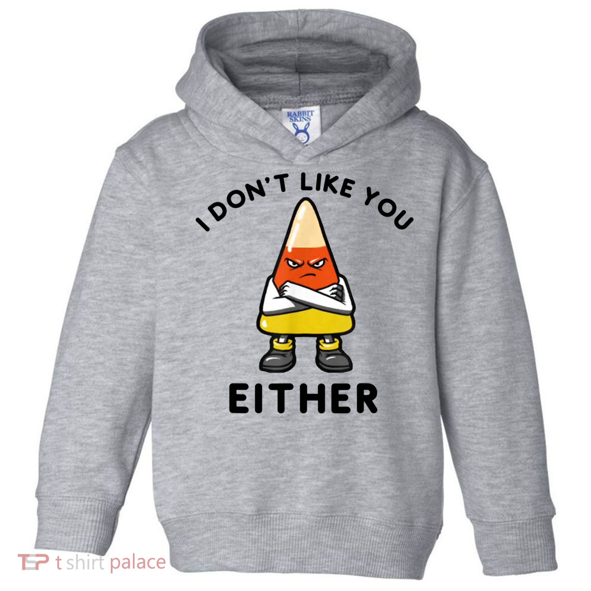I Don't Like You Either Funny Halloween Candy Corn Toddler Hoodie