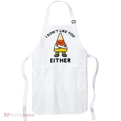 I Don't Like You Either Funny Halloween Candy Corn Apron