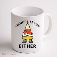 I Don't Like You Either Funny Halloween Candy Corn Coffee Mug thumb 1