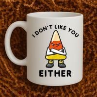 I Don't Like You Either Funny Halloween Candy Corn Coffee Mug thumb 2