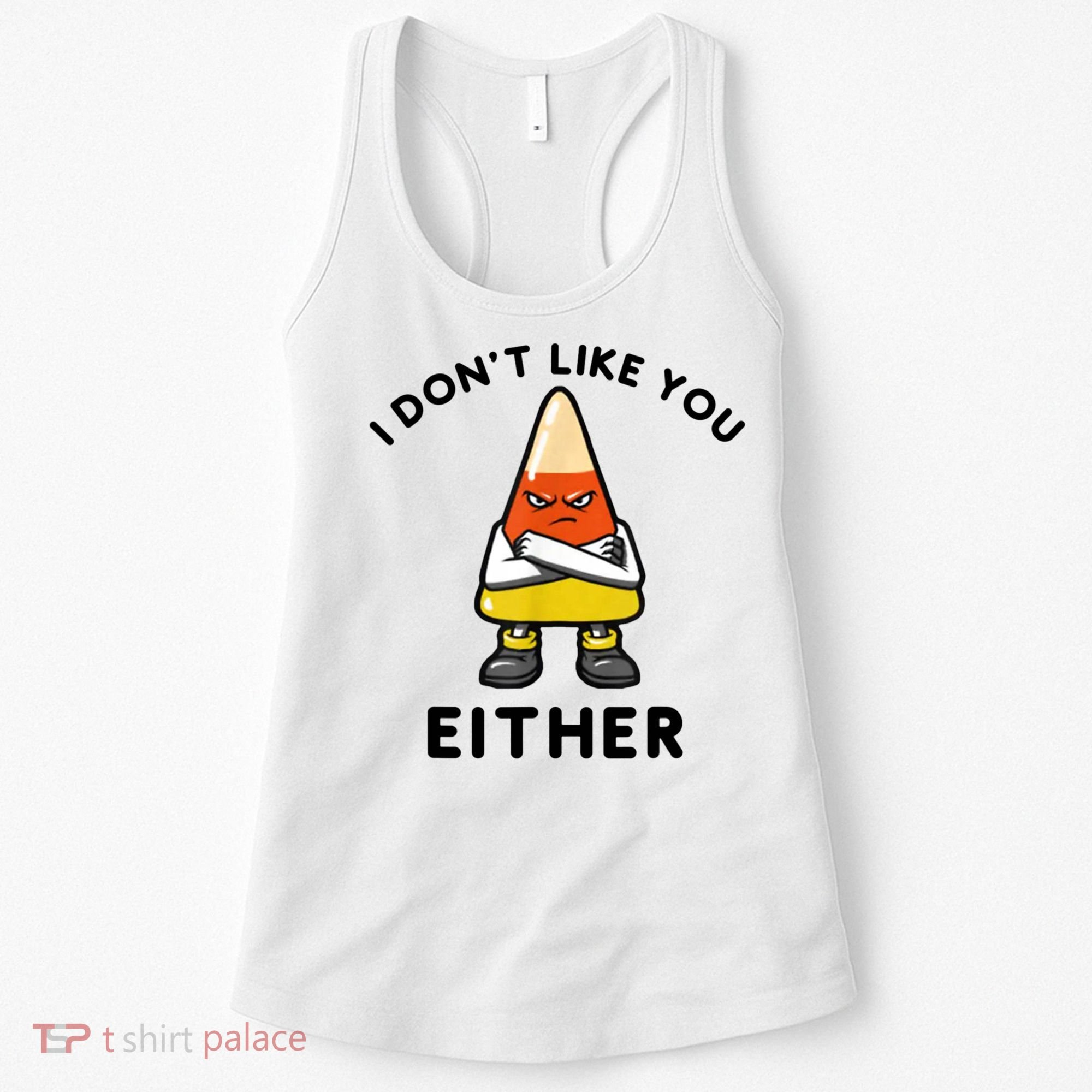 I Don't Like You Either Funny Halloween Candy Corn Women's Tank Top
