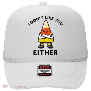 I Don't Like You Either Funny Halloween Candy Corn Hat