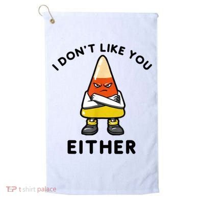 I Don't Like You Either Funny Halloween Candy Corn Golf Towel