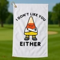I Don't Like You Either Funny Halloween Candy Corn Golf Towel thumb 1