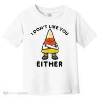 I Don't Like You Either Funny Halloween Candy Corn Toddler T-Shirt thumb 0