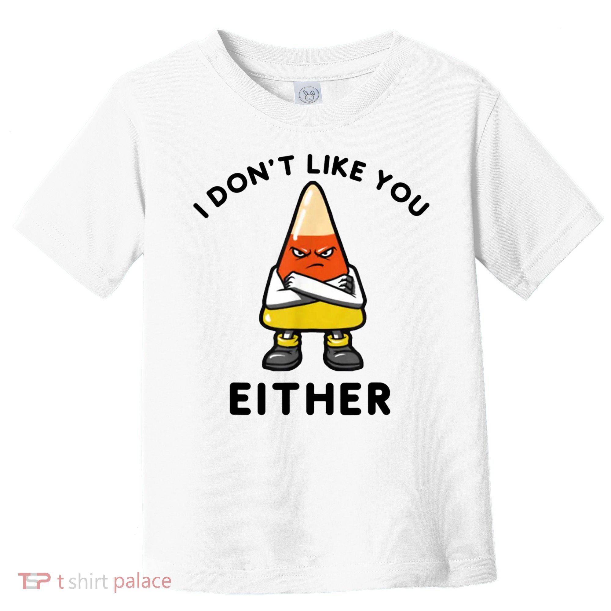 I Don't Like You Either Funny Halloween Candy Corn Toddler T-Shirt