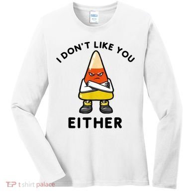 I Don't Like You Either Funny Halloween Candy Corn Women's Long Sleeve Shirt