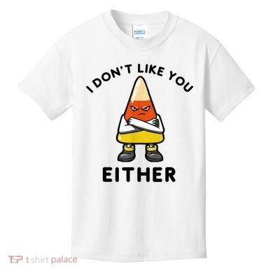 I Don't Like You Either Funny Halloween Candy Corn Kids T-Shirt