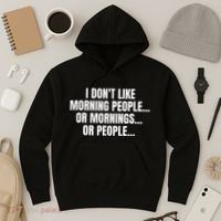 I DonT Like Morning People Or Mornings Funny Quote Hoodie thumb 3