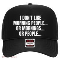 I DonT Like Morning People Or Mornings Funny Quote Hat thumb 0