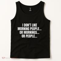 I DonT Like Morning People Or Mornings Funny Quote Tank Top thumb 2