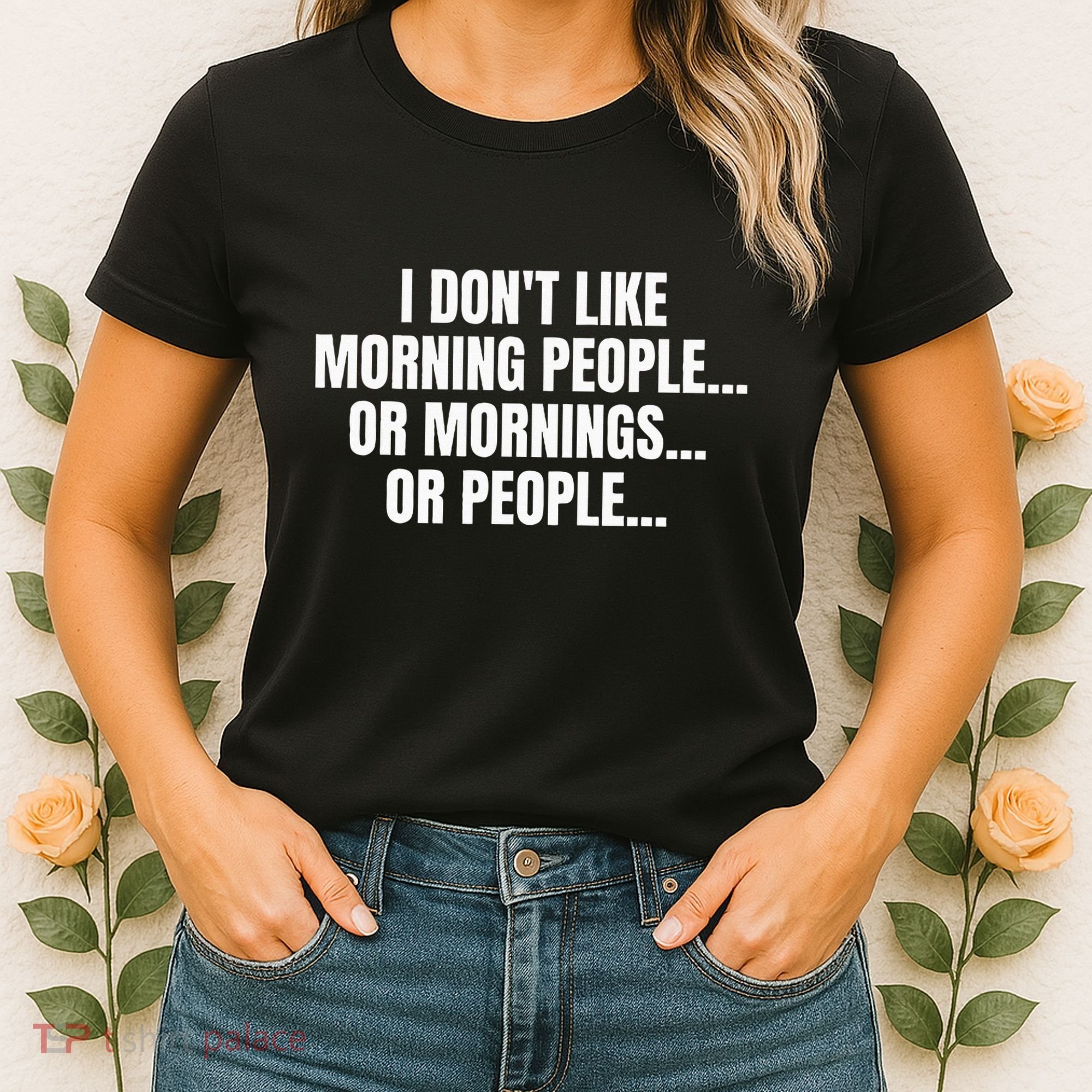 I DonT Like Morning People Or Mornings Funny Quote Women's T-Shirt
