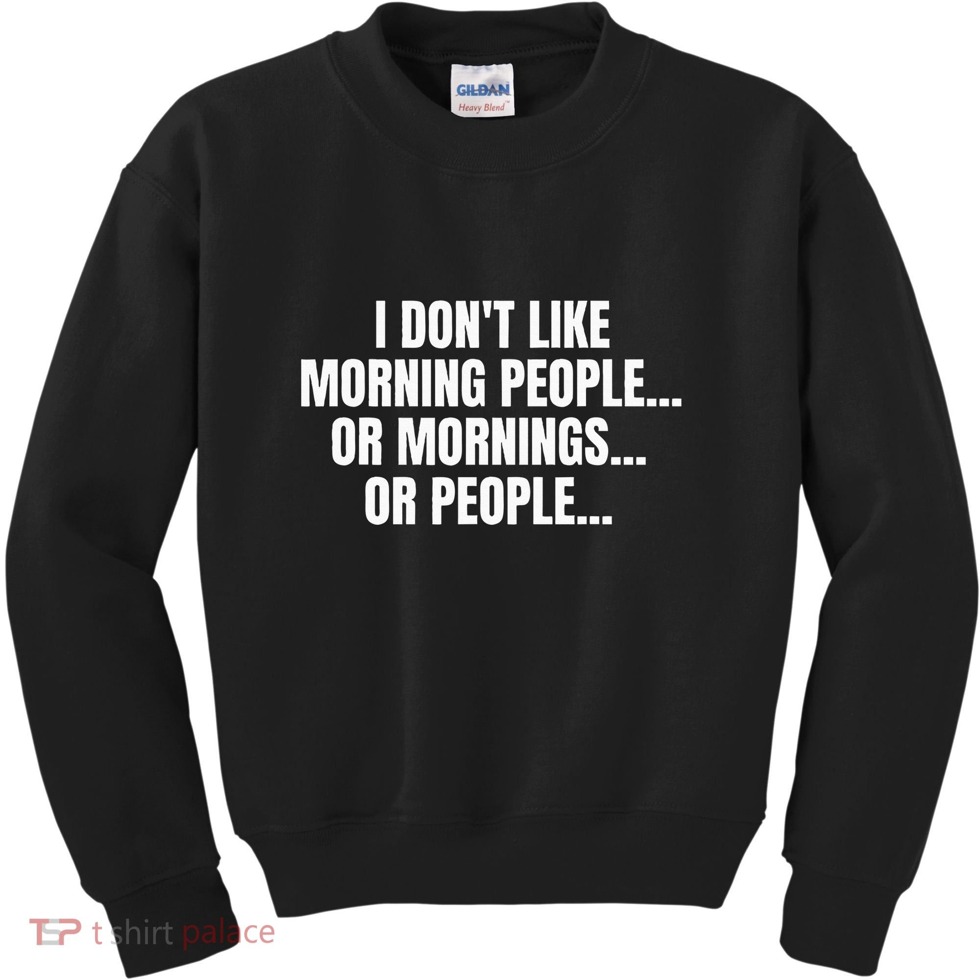 I DonT Like Morning People Or Mornings Funny Quote Kids Sweatshirt