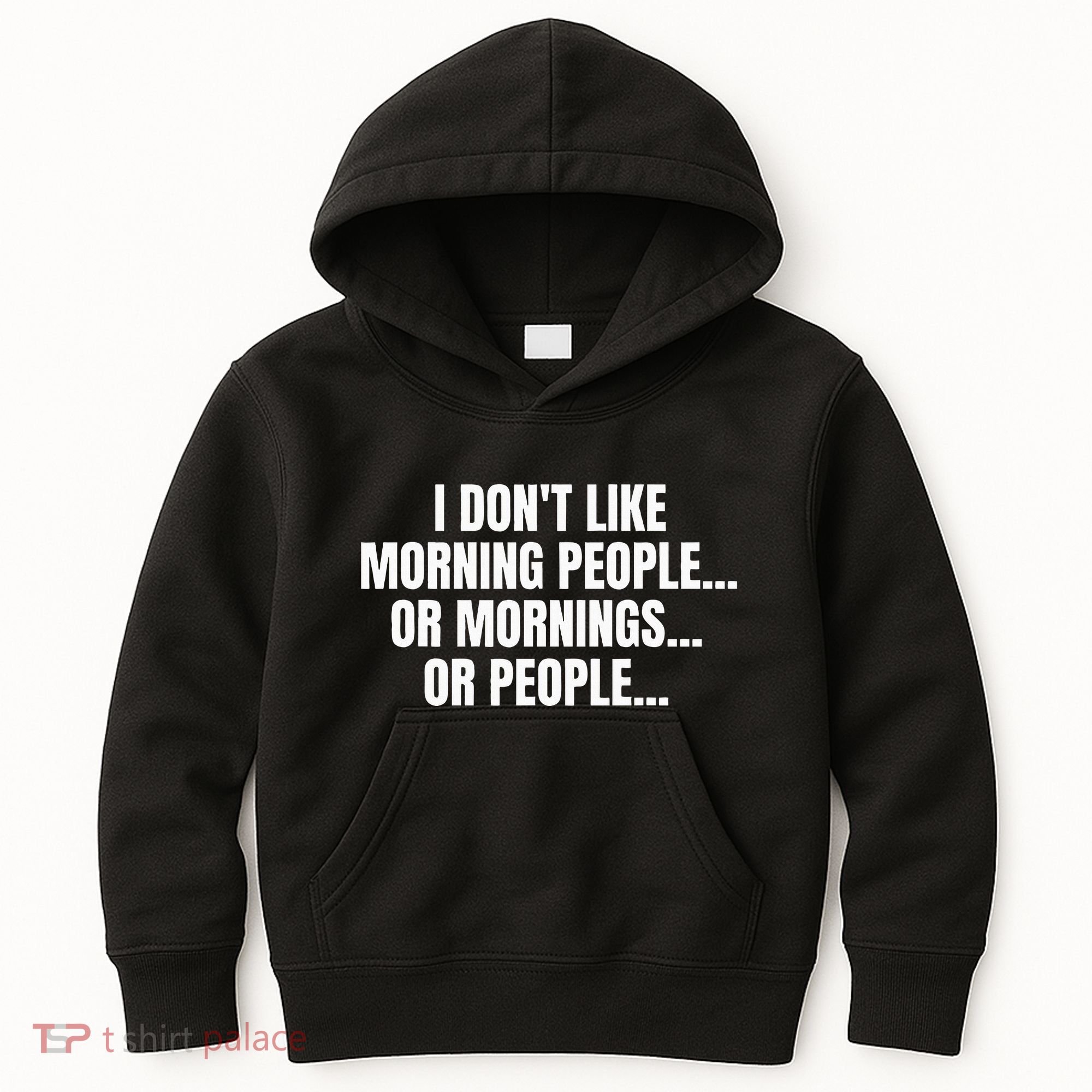 I DonT Like Morning People Or Mornings Funny Quote Kids Hoodie