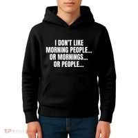 I DonT Like Morning People Or Mornings Funny Quote Kids Hoodie thumb 4