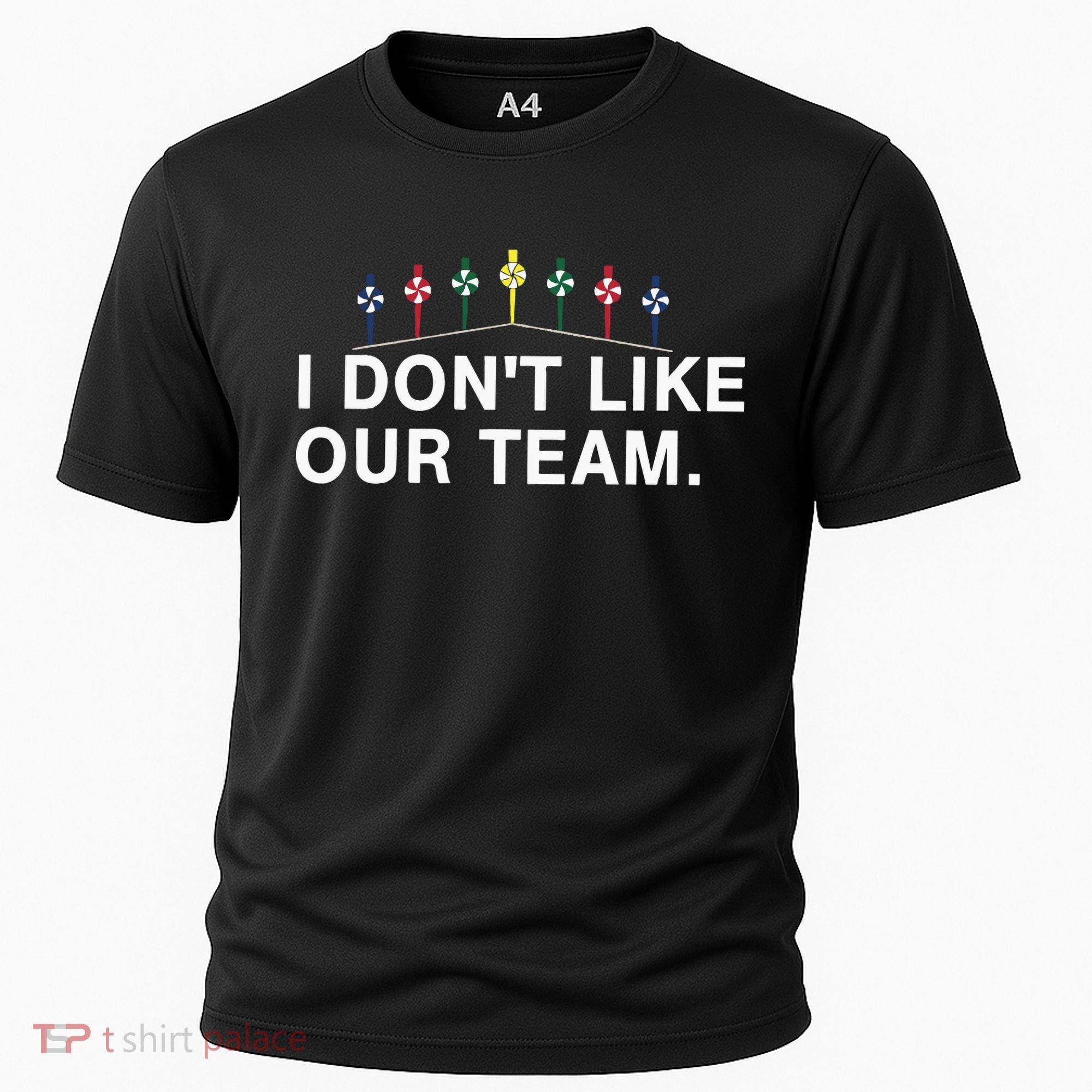 I Don’T Like Our Team Cooling Performance Crew T-Shirt