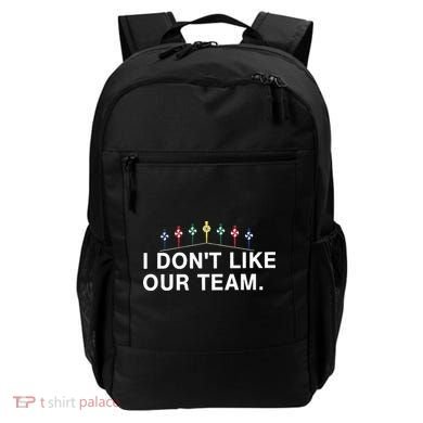 I Don’T Like Our Team Backpack