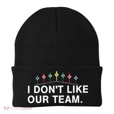 I Don’T Like Our Team Beanie