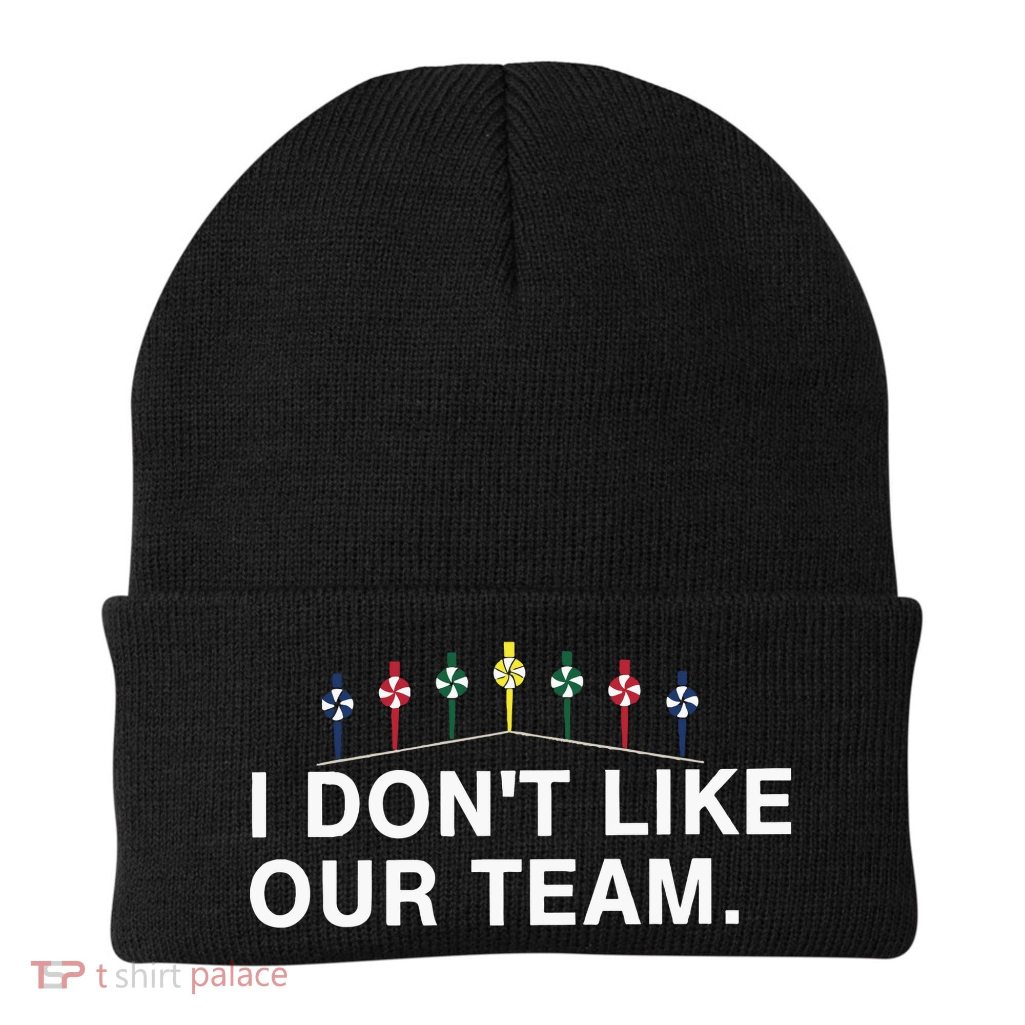 I Don’T Like Our Team Beanie