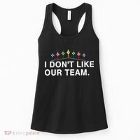 I Don’T Like Our Team Women's Tank Top thumb 0