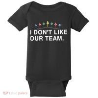 I Don’T Like Our Team Baby Bodysuit thumb 0